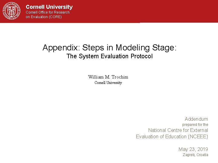 Cornell University Cornell Office for Research on Evaluation (CORE) Appendix: Steps in Modeling Stage: