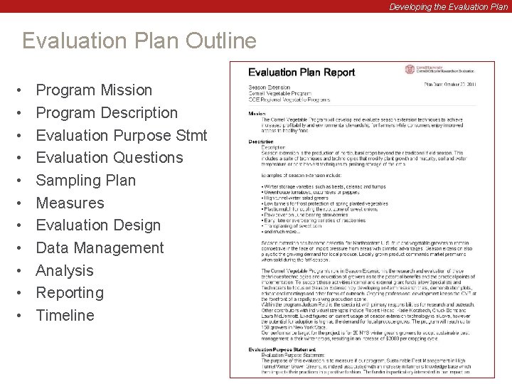 Developing the Evaluation Plan Outline • • • Program Mission Program Description Evaluation Purpose