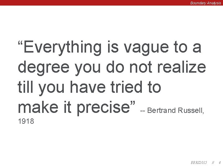 Boundary Analysis “Everything is vague to a degree you do not realize till you