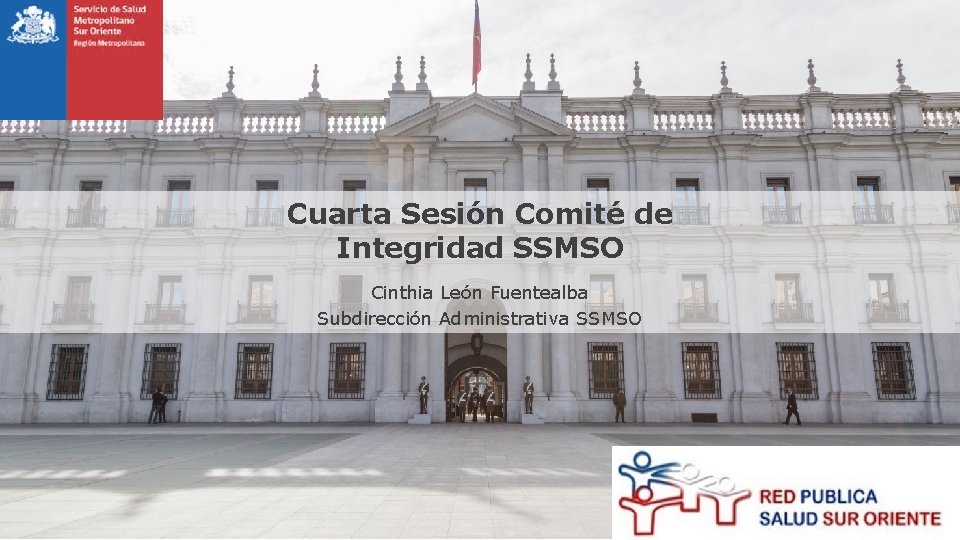 Cuarta Sesión Comité de Integridad SSMSO Cinthia León Fuentealba Subdirección Administrativa SSMSO 