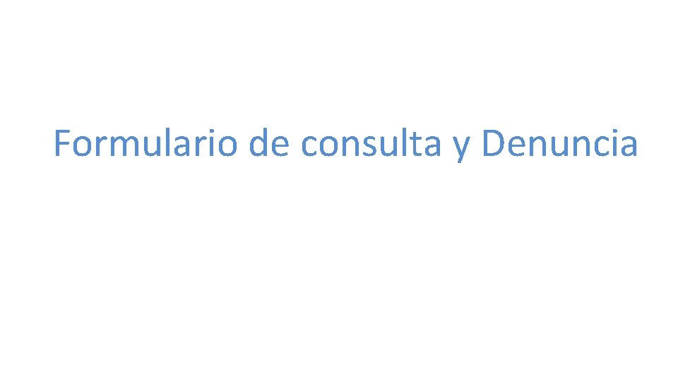 Formulario de consulta y Denuncia 