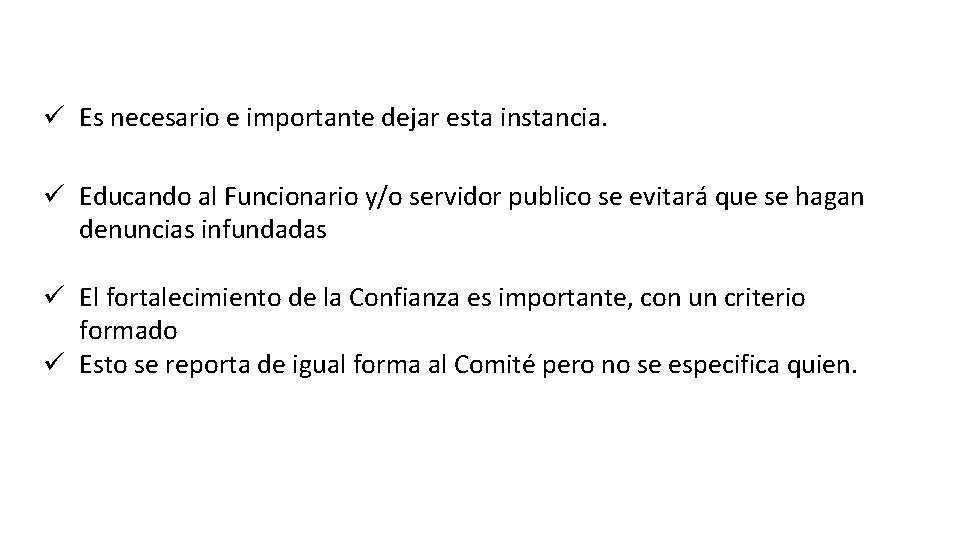 ü Es necesario e importante dejar esta instancia. ü Educando al Funcionario y/o servidor