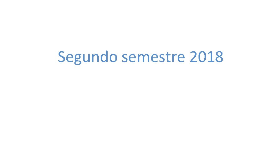 Segundo semestre 2018 