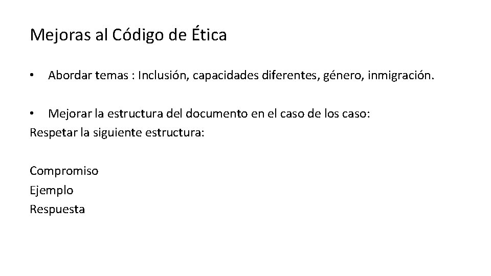 Mejoras al Código de Ética • Abordar temas : Inclusión, capacidades diferentes, género, inmigración.