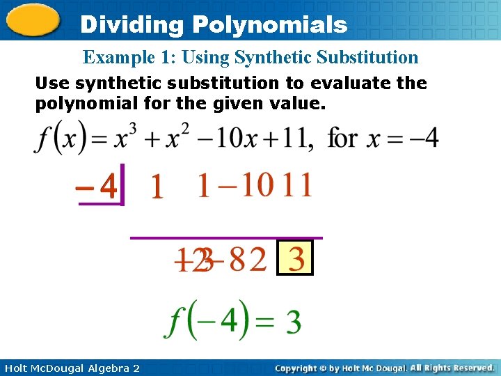 Dividing Polynomials Example 1: Using Synthetic Substitution Use synthetic substitution to evaluate the polynomial