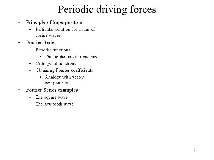 Periodic driving forces • Principle of Superposition – Particular solution for a sum of