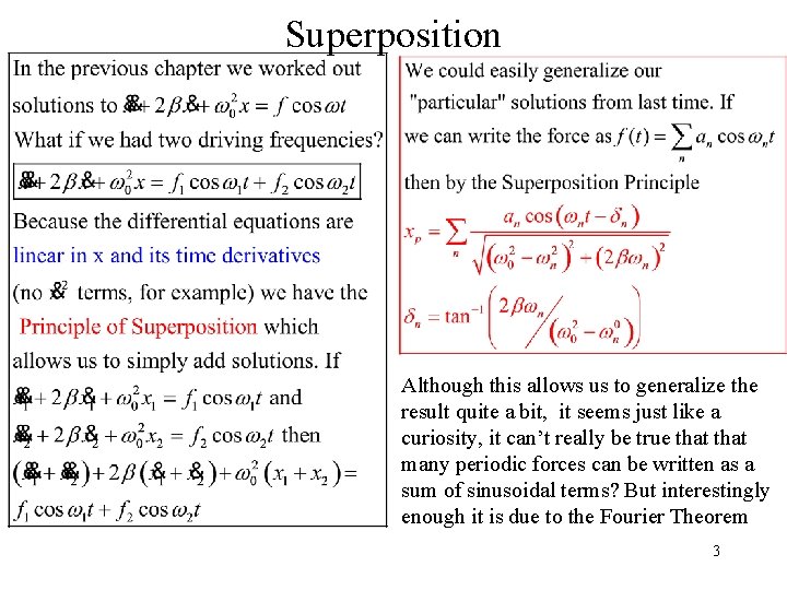 Superposition Although this allows us to generalize the result quite a bit, it seems