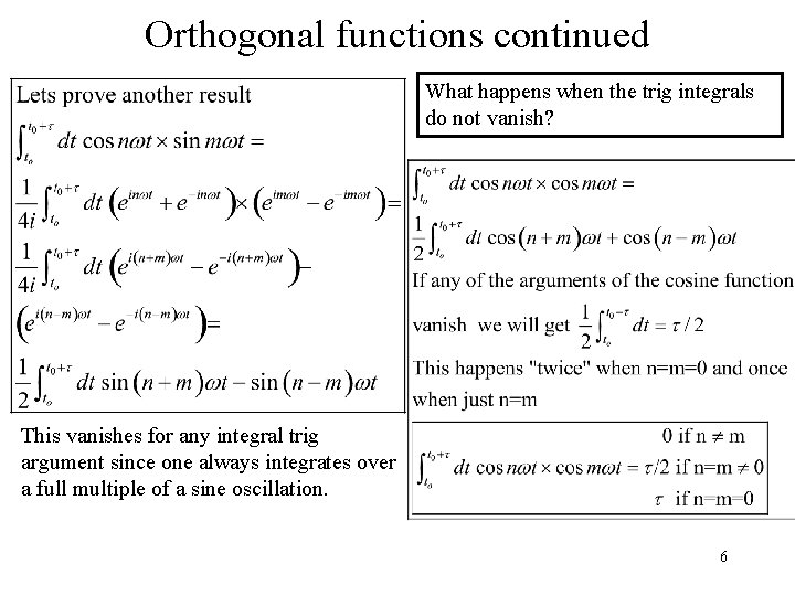 Orthogonal functions continued What happens when the trig integrals do not vanish? This vanishes