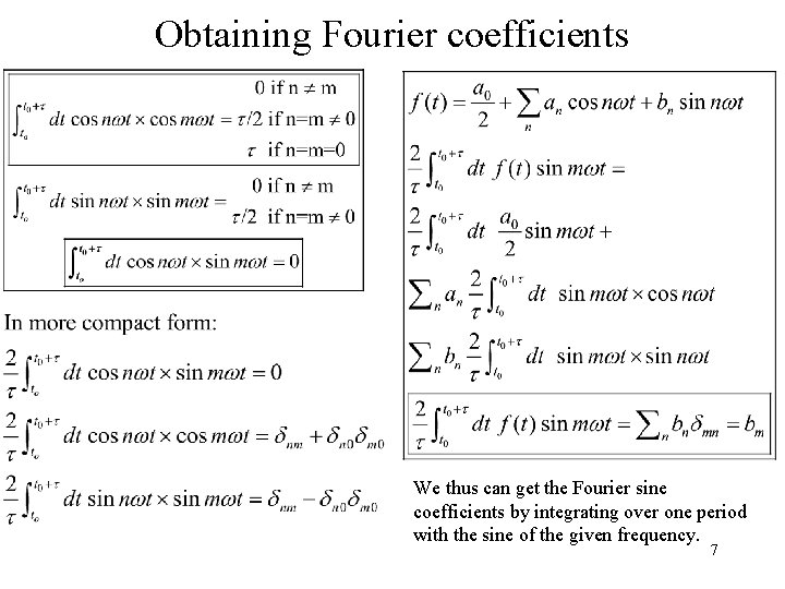 Obtaining Fourier coefficients We thus can get the Fourier sine coefficients by integrating over
