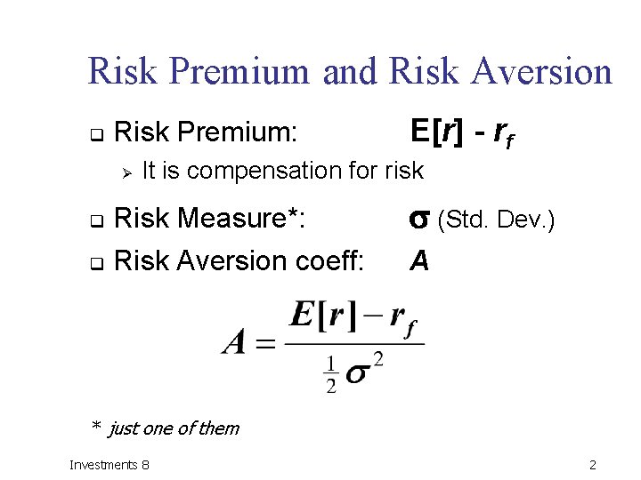 Risk Premium and Risk Aversion q Risk Premium: Ø E[r] - rf It is