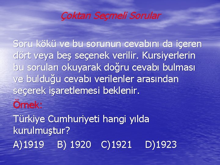 Çoktan Seçmeli Sorular Soru kökü ve bu sorunun cevabını da içeren dört veya beş