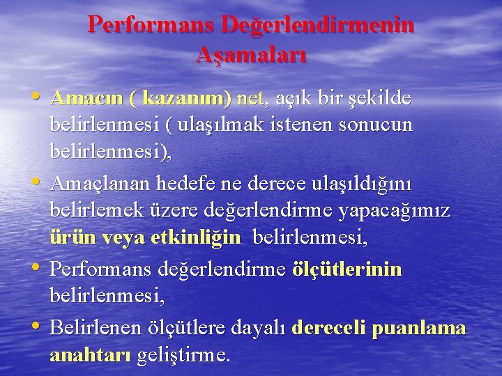 Performans Değerlendirmenin Aşamaları • Amacın ( kazanım) net, açık bir şekilde • • •