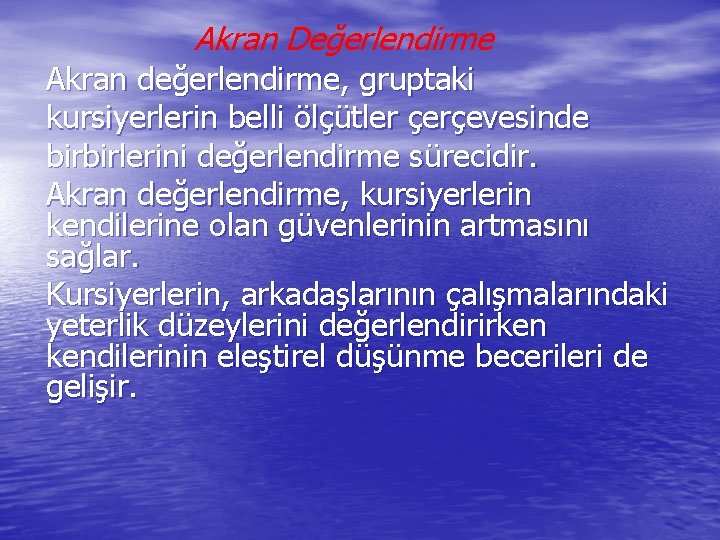 Akran Değerlendirme Akran değerlendirme, gruptaki kursiyerlerin belli ölçütler çerçevesinde birbirlerini değerlendirme sürecidir. Akran değerlendirme,