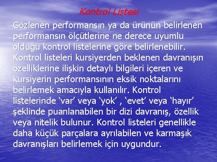 Kontrol Listesi Gözlenen performansın ya da ürünün belirlenen performansın ölçütlerine ne derece uyumlu olduğu