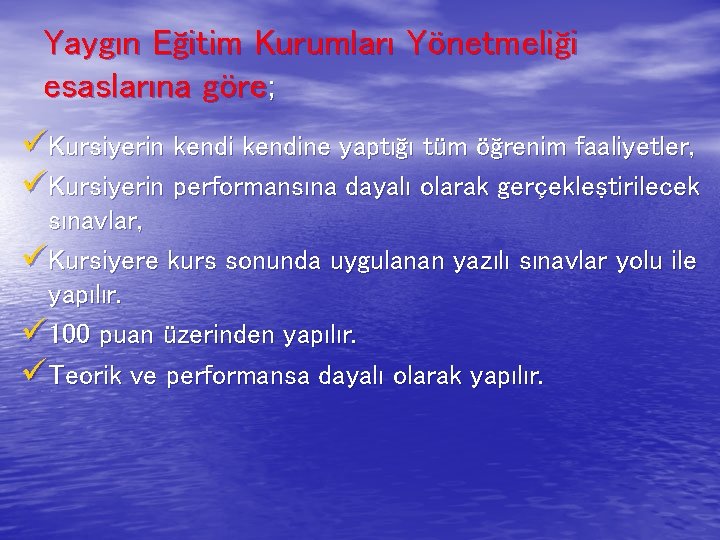 Yaygın Eğitim Kurumları Yönetmeliği esaslarına göre; üKursiyerin kendine yaptığı tüm öğrenim faaliyetler, üKursiyerin performansına