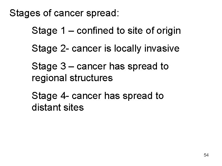 Stages of cancer spread: Stage 1 – confined to site of origin Stage 2