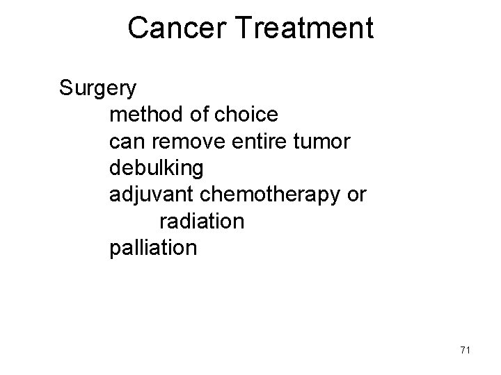 Cancer Treatment Surgery method of choice can remove entire tumor debulking adjuvant chemotherapy or