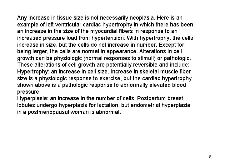 Any increase in tissue size is not necessarily neoplasia. Here is an example of