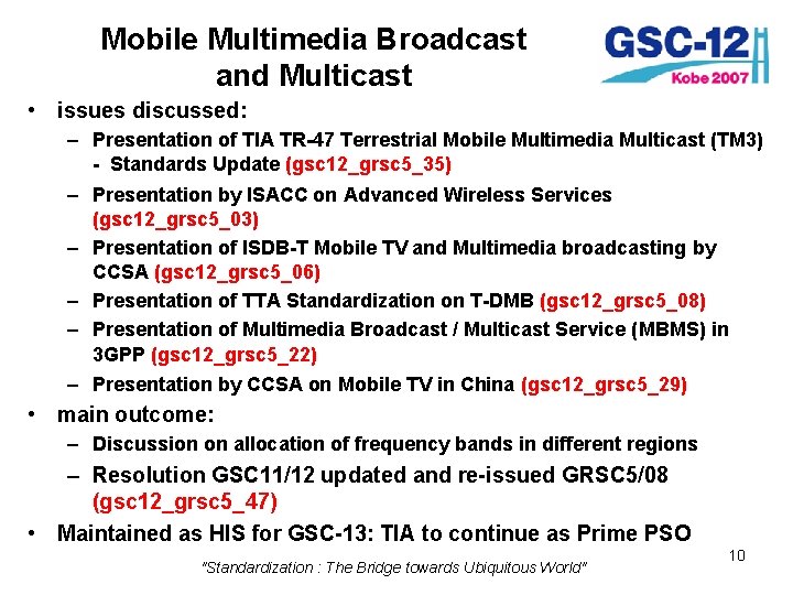 Mobile Multimedia Broadcast and Multicast • issues discussed: – Presentation of TIA TR-47 Terrestrial