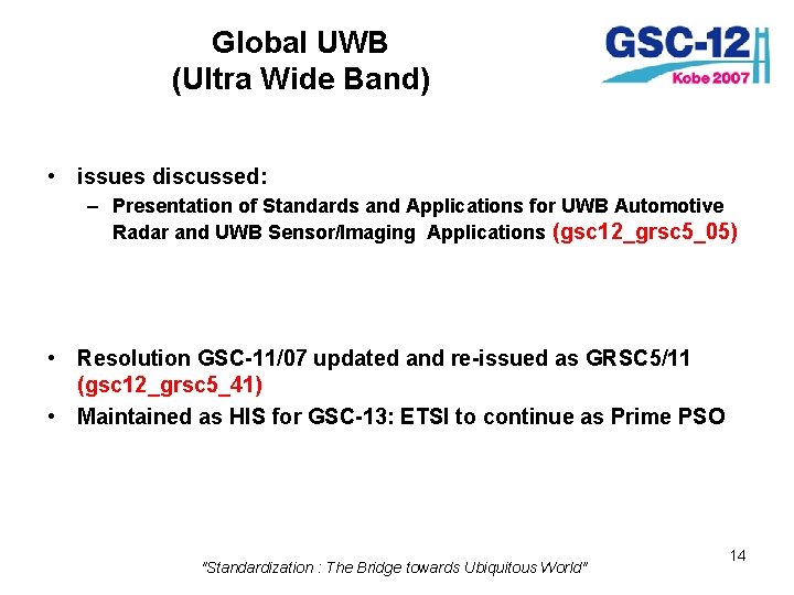 Global UWB (Ultra Wide Band) • issues discussed: – Presentation of Standards and Applications