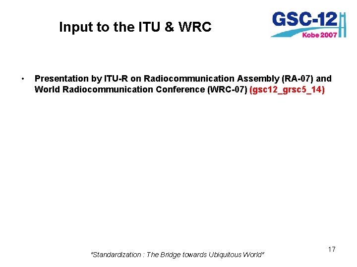 Input to the ITU & WRC • Presentation by ITU-R on Radiocommunication Assembly (RA-07)
