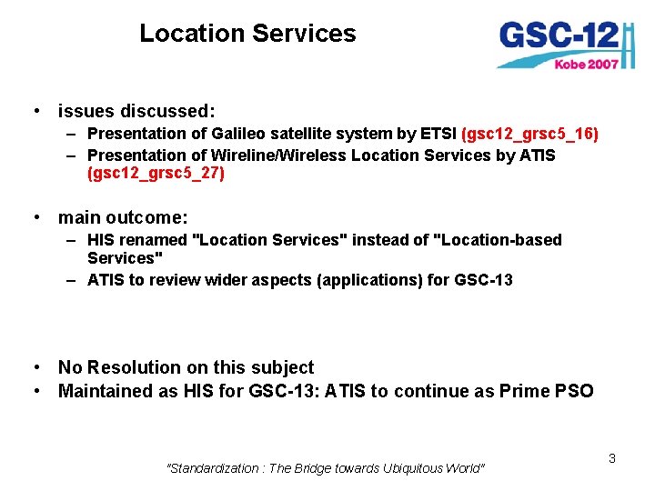 Location Services • issues discussed: – Presentation of Galileo satellite system by ETSI (gsc