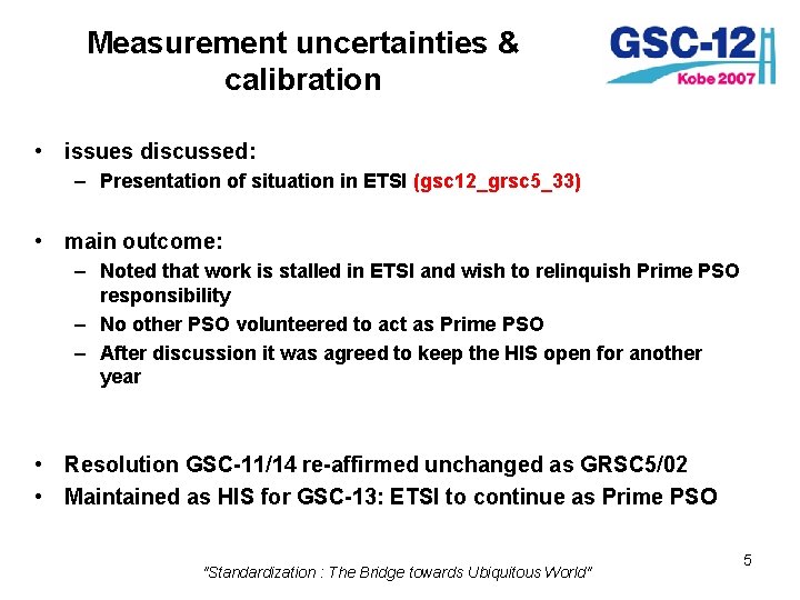 Measurement uncertainties & calibration • issues discussed: – Presentation of situation in ETSI (gsc