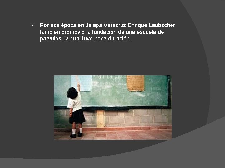 • Por esa época en Jalapa Veracruz Enrique Laubscher también promovió la fundación • Por esa época en Jalapa Veracruz Enrique Laubscher también promovió la fundación