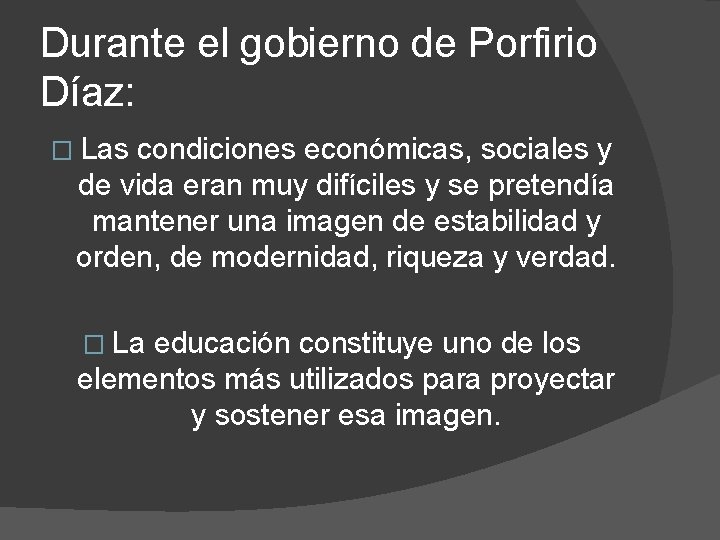 Durante el gobierno de Porfirio Díaz: � Las condiciones económicas, sociales y de vida Durante el gobierno de Porfirio Díaz: � Las condiciones económicas, sociales y de vida