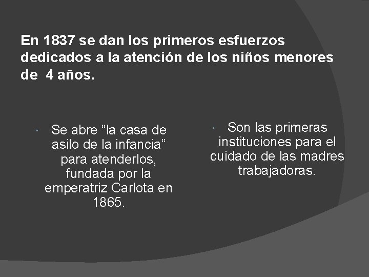 En 1837 se dan los primeros esfuerzos dedicados a la atención de los niños En 1837 se dan los primeros esfuerzos dedicados a la atención de los niños