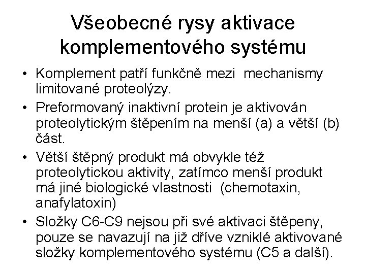 Všeobecné rysy aktivace komplementového systému • Komplement patří funkčně mezi mechanismy limitované proteolýzy. •