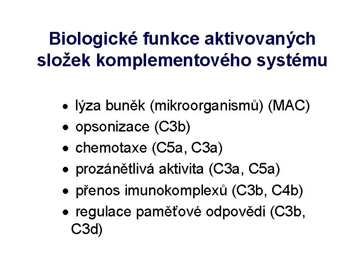 Biologické funkce aktivovaných složek komplementového systému · lýza buněk (mikroorganismů) (MAC) · · ·