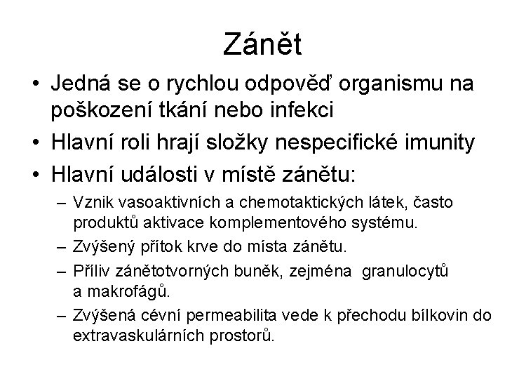 Zánět • Jedná se o rychlou odpověď organismu na poškození tkání nebo infekci •