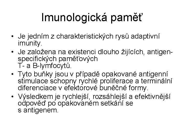 Imunologická paměť • Je jedním z charakteristických rysů adaptivní imunity. • Je založena na