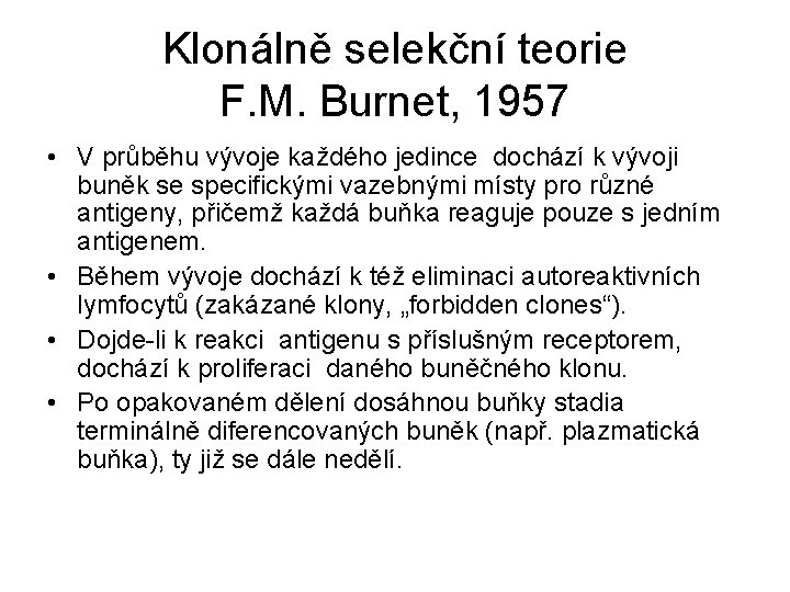 Klonálně selekční teorie F. M. Burnet, 1957 • V průběhu vývoje každého jedince dochází