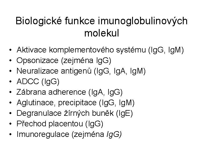 Biologické funkce imunoglobulinových molekul • • • Aktivace komplementového systému (Ig. G, Ig. M)