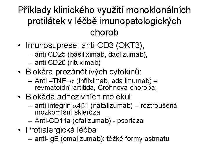 Příklady klinického využití monoklonálních protilátek v léčbě imunopatologických chorob • Imunosuprese: anti-CD 3 (OKT