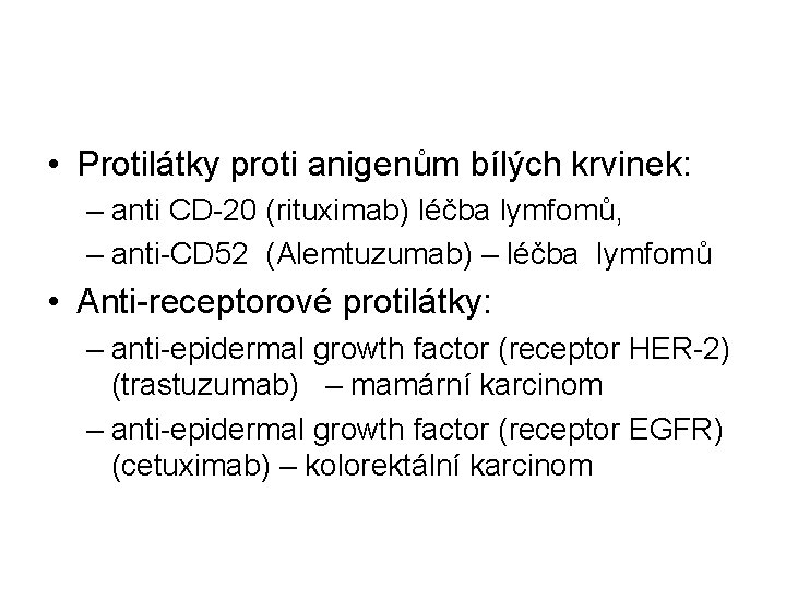 Příklady využití monoklonálních protilátek v léčbě zhoubných nádorů • Protilátky proti anigenům bílých krvinek: