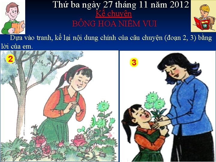 Thứ ba ngày 27 tháng 11 năm 2012 Kể chuyện BÔNG HOA NIỀM VUI