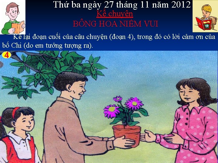 Thứ ba ngày 27 tháng 11 năm 2012 Kể chuyện BÔNG HOA NIỀM VUI