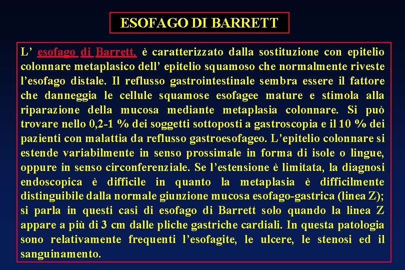 ESOFAGO DI BARRETT L’ esofago di Barrett, è caratterizzato dalla sostituzione con epitelio colonnare