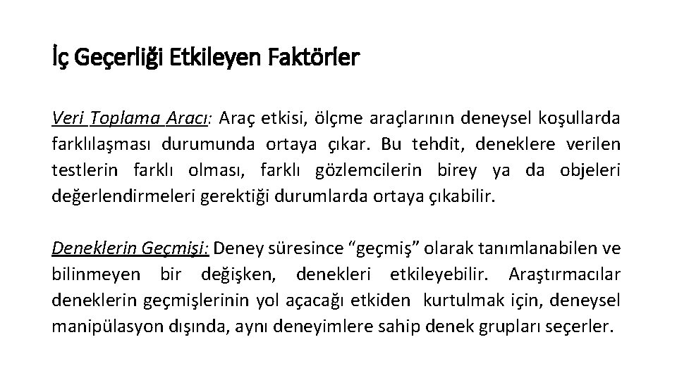 İç Geçerliği Etkileyen Faktörler Veri Toplama Aracı: Araç etkisi, ölçme araçlarının deneysel koşullarda farklılaşması