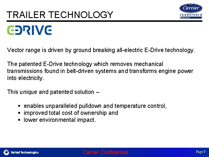 E-Drive technology TRAILER TECHNOLOGY Vector range is driven by ground breaking all-electric E-Drive technology.