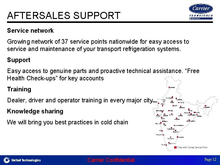 AFTERSALES SUPPORT Service network Growing network of 37 service points nationwide for easy access