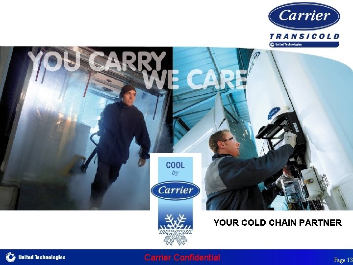 YOUR COLD CHAIN PARTNER Carrier Confidential Page 13 