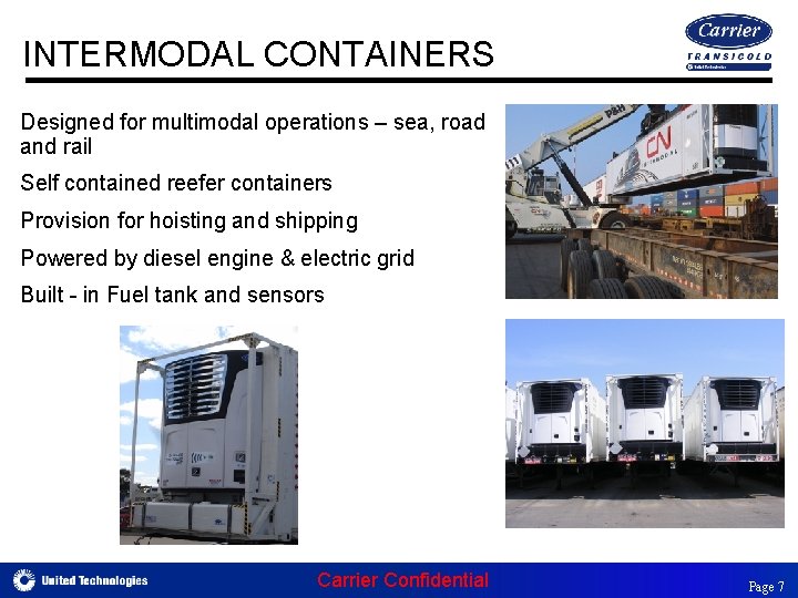 INTERMODAL CONTAINERS Designed for multimodal operations – sea, road and rail Self contained reefer