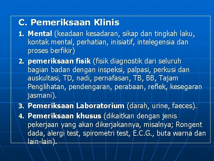C. Pemeriksaan Klinis 1. Mental (keadaan kesadaran, sikap dan tingkah laku, kontak mental, perhatian,