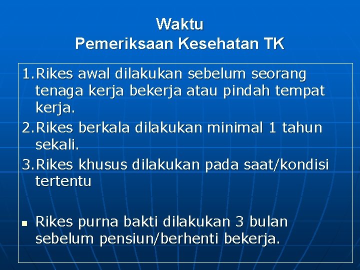 Waktu Pemeriksaan Kesehatan TK 1. Rikes awal dilakukan sebelum seorang tenaga kerja bekerja atau