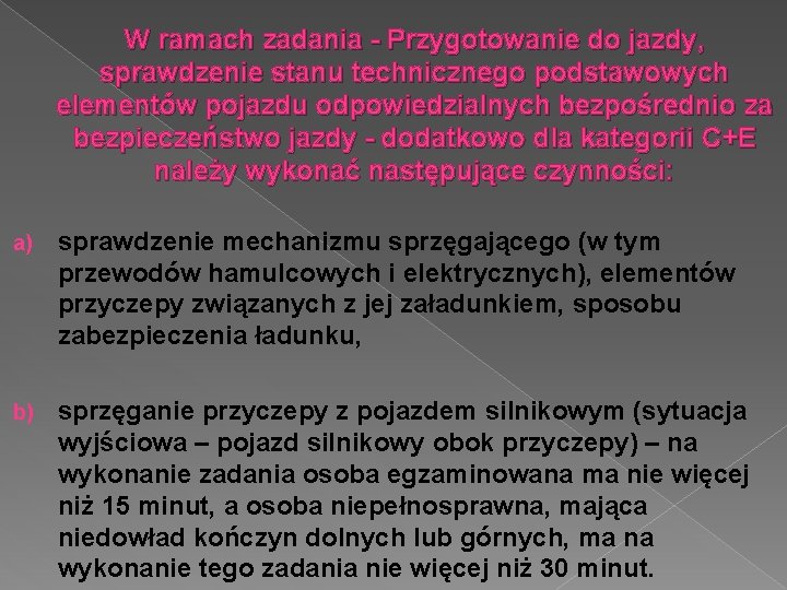 W ramach zadania - Przygotowanie do jazdy, sprawdzenie stanu technicznego podstawowych elementów pojazdu odpowiedzialnych