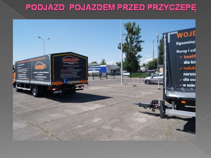 PODJAZD POJAZDEM PRZED PRZYCZEPĘ 